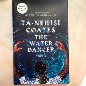 The Water Dancer: A Novel Ta-Nehesi Coates